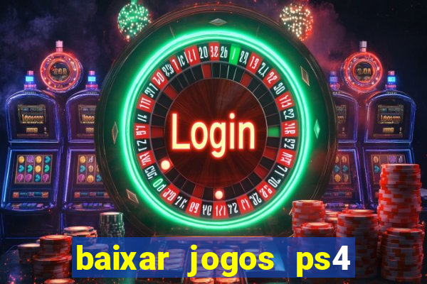 baixar jogos ps4 pkg pt-br